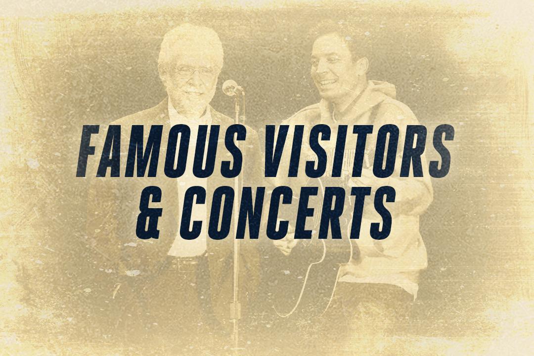 Famous Visitors and Concerts